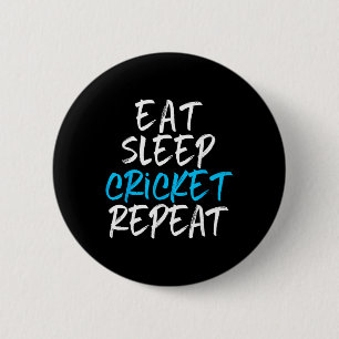 Badge Rond 5 Cm Manger Dormir Cricket Répéter Joueur Fan Amant Drô
