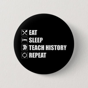 Badge Rond 5 Cm Manger. Dormir. Enseigner l'histoire. Recommencer