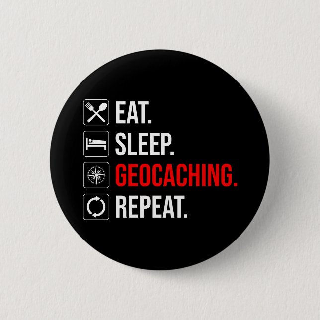 Badge Rond 5 Cm Manger. Dormir. Géocaching. Recommencer (Devant)