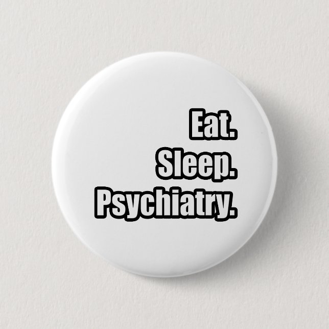 Badge Rond 5 Cm Manger. Dormir. Psychiatrie. (Devant)