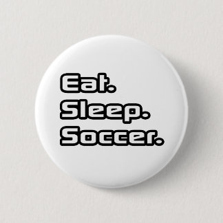 Badge Rond 5 Cm Manger. Dormir. Soccer.