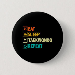 Badge Rond 5 Cm Manger Dormir Taekwondo Répéter - Tae Kwon Do Arts