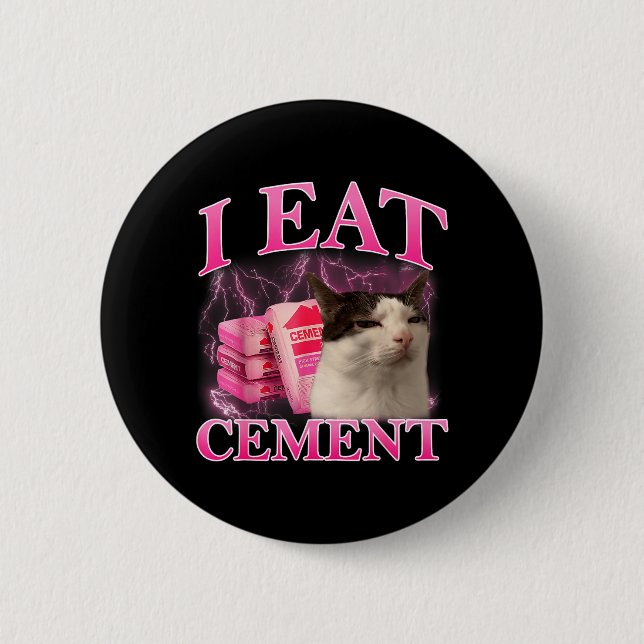 Badge Rond 5 Cm Manger du ciment Mème de chat drôle Mèmes Internet (Devant)