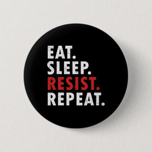 Badge Rond 5 Cm Manger le sommeil résiste à répéter Résistance pol