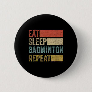 Badge Rond 5 Cm Manger Sleep Badminton Répéter Retro Funny Badmint