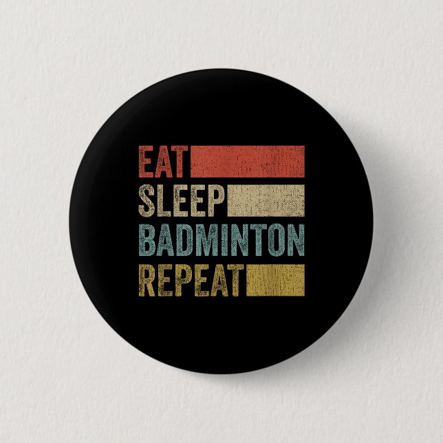 Badge Rond 5 Cm Manger Sleep Badminton Répéter Retro Funny Badmint (Devant)