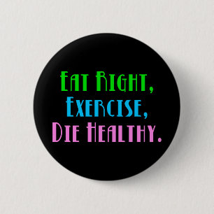 Badge Rond 5 Cm Mangez Bien Exercice Mourir Sain - Drôle Humour fo