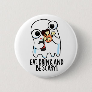 Badge Rond 5 Cm Mangez Boire Et Soyez Effrayant Ghost Pun