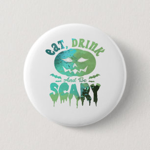 Badge Rond 5 Cm Mangez Boire Et Soyez Effrayant Halloween Lumière