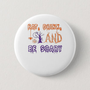 Badge Rond 5 Cm Mangez, buvez et soyez effrayant drôle branché