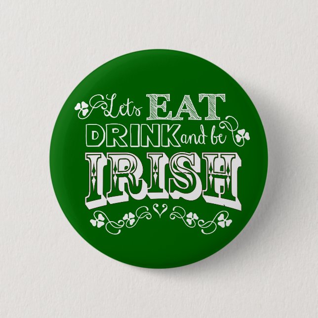 Badge Rond 5 Cm Mangez, buvez et soyez irlandais St. Patrick's Day (Devant)