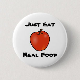 Badge Rond 5 Cm Mangez juste de la vraie nourriture