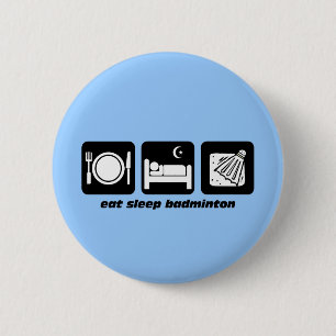 Badge Rond 5 Cm mangez le badminton de sommeil