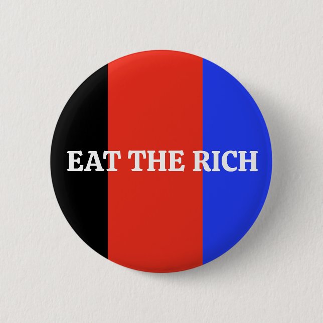 Badge Rond 5 Cm Mangez le riche accessoire politique anti-Trump (Devant)