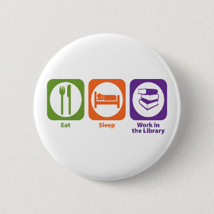 Badge Rond 5 Cm Mangez le travail de sommeil dans la bibliothèque