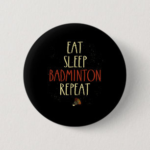Badge Rond 5 Cm Mangez Sleep Badminton Répéter Shuttle Racket 1