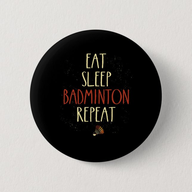 Badge Rond 5 Cm Mangez Sleep Badminton Répéter Shuttle Racket 1 (Devant)
