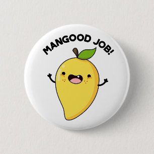Badge Rond 5 Cm Mangood Job Amusant Mango Fruit Pun