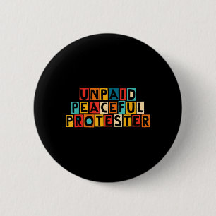 Badge Rond 5 Cm Manifestant Pacifique Non Rétribué Humour Irotique