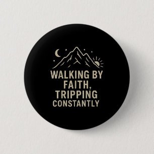 Badge Rond 5 Cm Marcher Par La Foi Voyager Constamment Drôle Vie Q