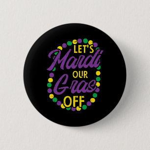 Badge Rond 5 Cm Mardi Gras Off Beads Pun Drôle Boisson Carnival