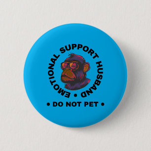 Badge Rond 5 Cm Mari soutien émotionnel Ne caressez pas le singe