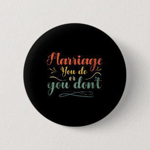 Badge Rond 5 Cm Mariage Vous Faites Ou Vous Ne Mariez Pas Concepti