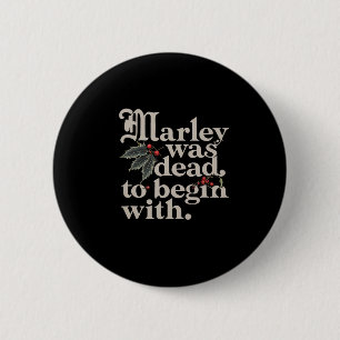 Badge Rond 5 Cm Marley Était Mort Pour Commencer Avec Une Citation