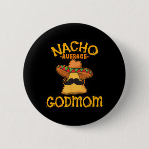 Badge Rond 5 Cm Marraine mexicaine pas moyenne de Nacho Cinco De M