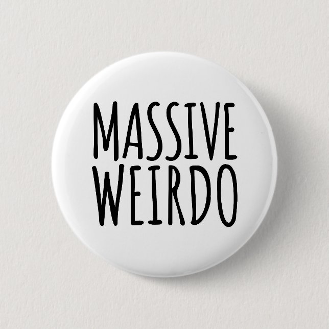 Badge Rond 5 Cm Massive Weirdo Drôle Citation (Devant)