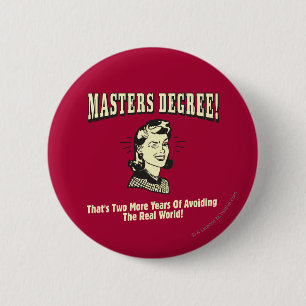 Badge Rond 5 Cm Masters Degree : Eviter le monde réel