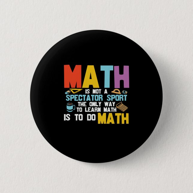 Badge Rond 5 Cm Math Enseignant Math Math N'Est Pas Un Spectateur  (Devant)