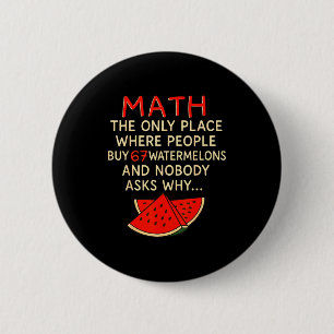 Badge Rond 5 Cm Math Et 67 Pastèques Drôle 6 7 Mème Calcul