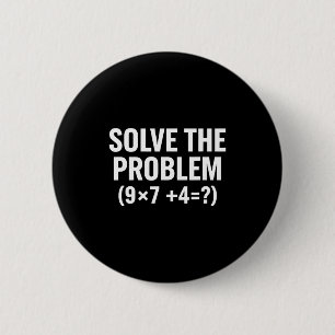 Badge Rond 5 Cm Mathématiques Résolvez Le Problème (9x7+4=_) Drôle