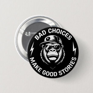 Badge Rond 5 Cm Mauvais Choix de Singe Font de Bonnes Histoires Hu