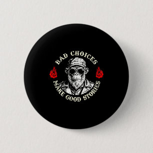 Badge Rond 5 Cm Mauvais Choix Font De Belles Histoires Singe Drôle
