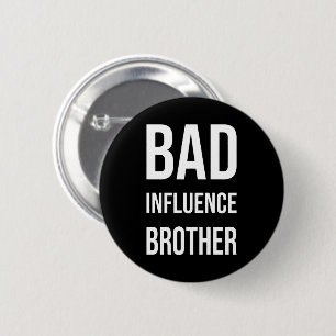 Badge Rond 5 Cm Mauvaise influence frère