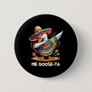 Badge Rond 5 Cm Me Goose Ta Cinco De Mayo Drôle Espagnol Mexicain