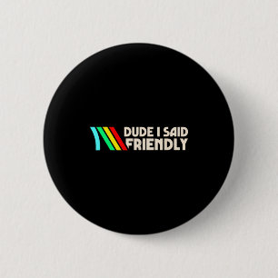 Badge Rond 5 Cm Mec j'ai dit Amical Drôle Gamer disant Hommes Femm