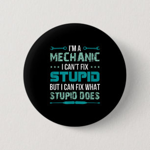 Badge Rond 5 Cm Mécanicien - Je ne peux pas réparer Stup!d mais je