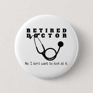 Badge Rond 5 Cm Médecin à la retraite Stethoscope Sassy Funny Retr
