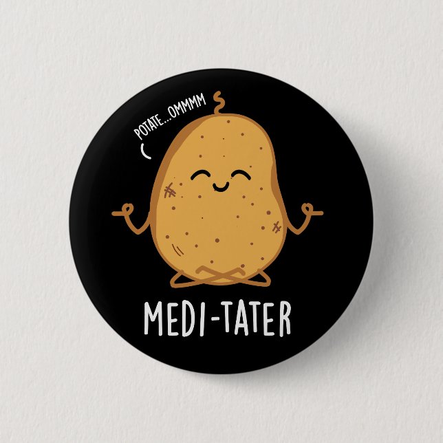 Badge Rond 5 Cm Médi-tater drôle Méditer un pistolet de pomme de t (Devant)