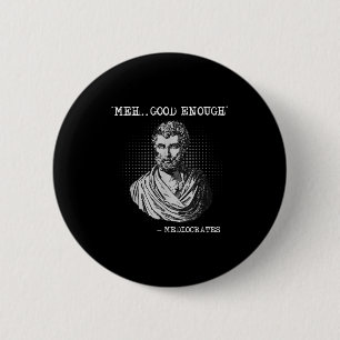 Badge Rond 5 Cm Meh Bon Assez Médiocrates Socrates Citation