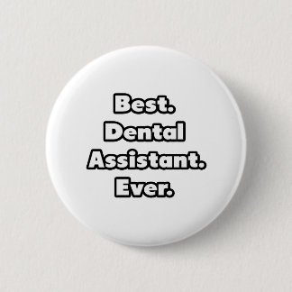 Badge Rond 5 Cm Meilleur. Assistant dentaire. Jamais.