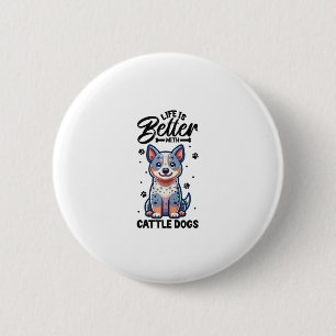 Badge Rond 5 Cm Meilleure vie avec Australian Cattle Dog