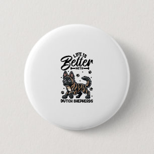 Badge Rond 5 Cm Meilleure vie avec Dutch Shepherd