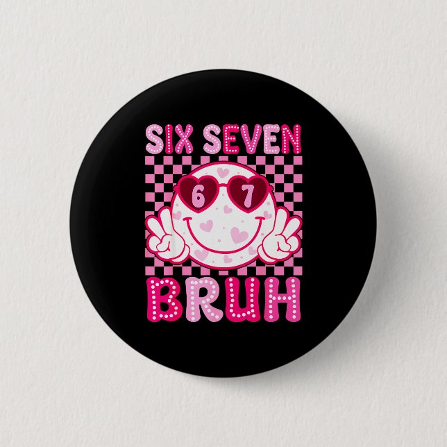 Badge Rond 5 Cm Meme 67 Valentine Bruh Six Seven Heart Women Girl  (Devant)
