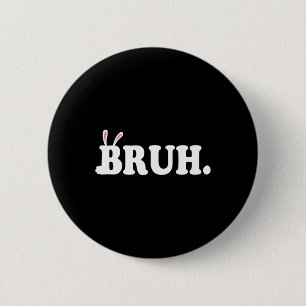 Badge Rond 5 Cm Mème Bruh Drôle Frère Salutation Vidéo Joueur Pâqu