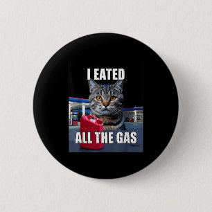 Badge Rond 5 Cm Mème de chat drôle j'ai mangé voulait tout le gaz 
