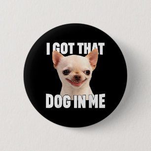 Badge Rond 5 Cm Mème drôle J'ai ce chien en citation drôle de Chih